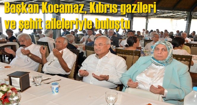 Başkan Kocamaz, Kıbrıs gazileri ve şehit aileleriyle buluştu