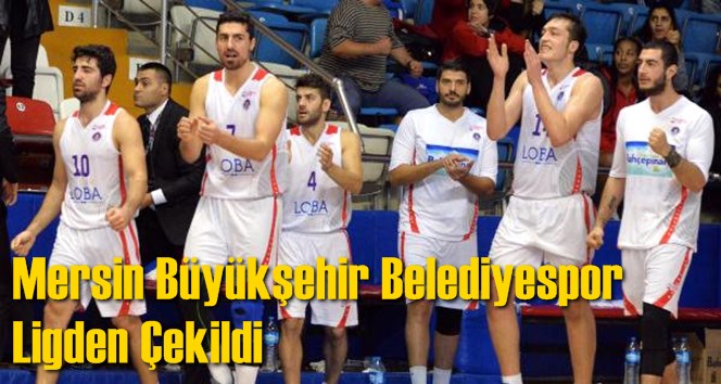 Mersin B&uuml;y&uuml;kşehir Belediyespor Ligden &Ccedil;ekildi