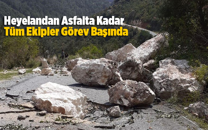 Heyelandan Asfalta Kadar T&uuml;m Ekipler G&ouml;rev Başında