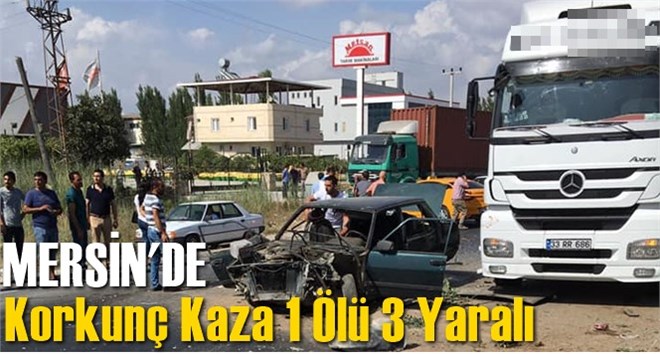 Mersin'de Korkun&ccedil; Kaza 1 &Ouml;l&uuml; 3 Yaralı