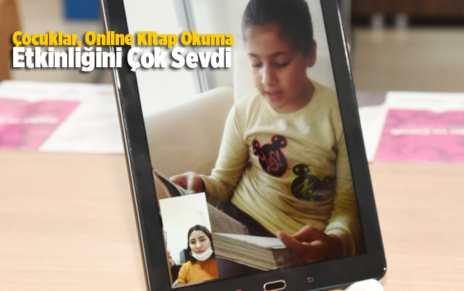 &Ccedil;ocuklar, Online Kitap Okuma Etkinliğini &Ccedil;ok Sevdi