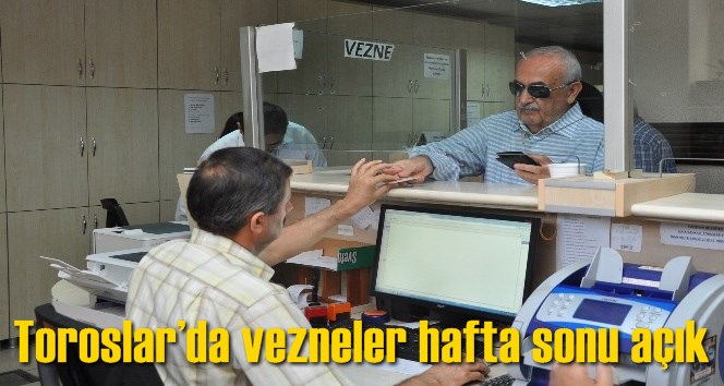 Toroslar&rsquo;da vezneler hafta sonu a&ccedil;ık