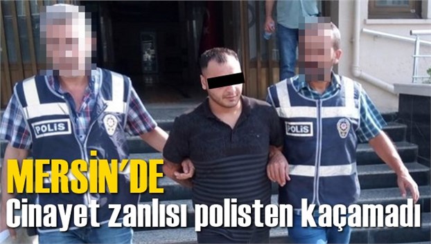 Mersin'de Cinayet zanlısı polisten ka&ccedil;amadı