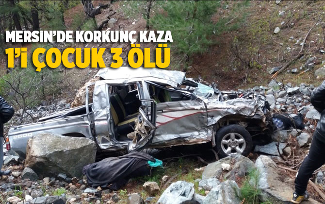 Mersin'de kamyonet u&ccedil;uruma devrildi: 1'i &ccedil;ocuk 3 &ouml;l&uuml;