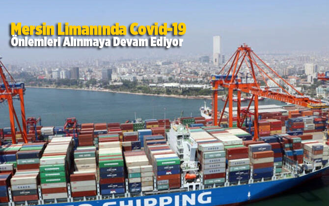 Mersin Limanında Koronavir&uuml;s &Ouml;nlemleri Alınmaya Devam Ediyor