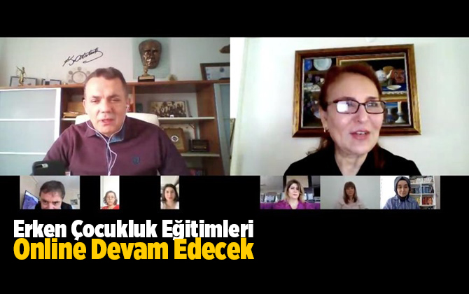 Erken &Ccedil;ocukluk Eğitimleri Online Devam Edecek