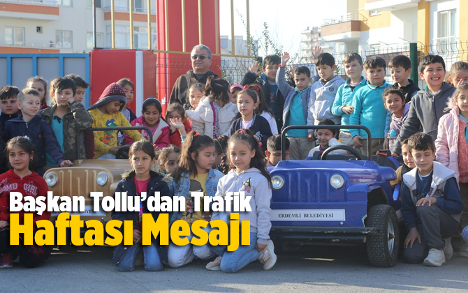 Başkan Tollu&rsquo;dan Trafik Haftası Mesajı