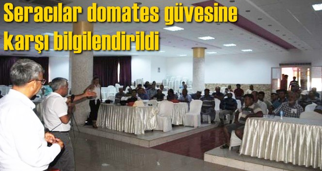 Seracılar domates g&uuml;vesine karşı bilgilendirildi