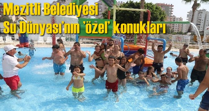 Mezitli Belediyesi Su D&uuml;nyası&rsquo;nın &rsquo;&ouml;zel&rsquo; konukları