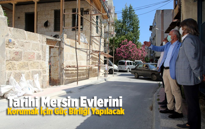 Tarihi Mersin Evlerini Korumak İ&ccedil;in G&uuml;&ccedil; Birliği Yapılacak