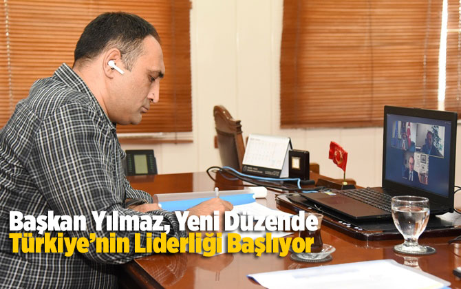 Başkan Yılmaz, Yeni D&uuml;nya D&uuml;zeninde T&uuml;rkiye&rsquo;nin Liderliği Başlıyor