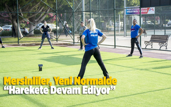 Mersinliler, Yeni Normalde &ldquo;Harekete Devam Ediyor&rdquo;