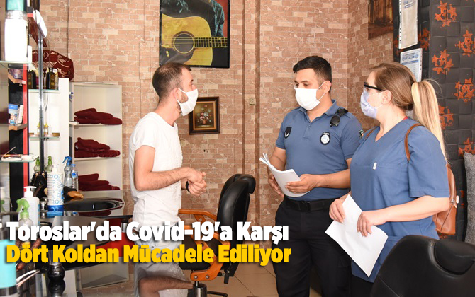 Toroslar'da Covid-19'a Karşı D&ouml;rt Koldan M&uuml;cadele Ediliyor