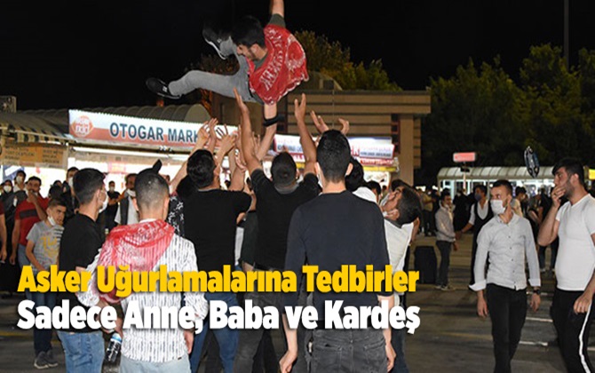 Mersin&rsquo;de Uygulanacak Kısıtlamalar! Askere Gideceklerden Pandemi Tedbirlerini İhlal Edecek Uğurlama/ T&ouml;ren/ Eğlence/ Konvoy Gibi Aktivitelerde Bulunmayacaklarına Dair T