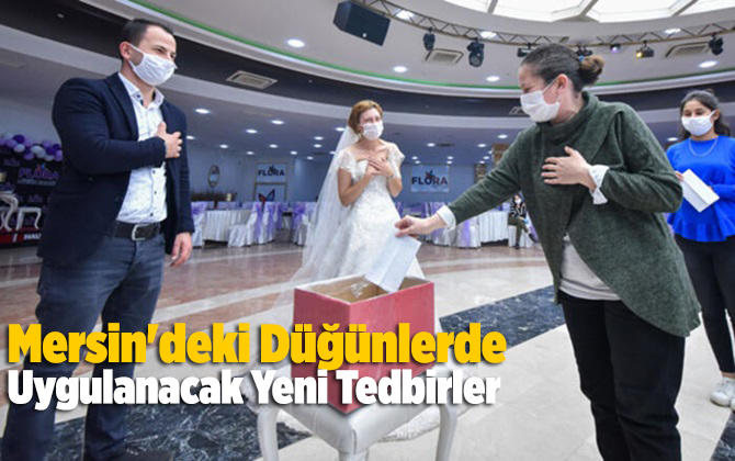 Mersin'deki D&uuml;ğ&uuml;nlerde Uygulanacak Yeni Tedbirler