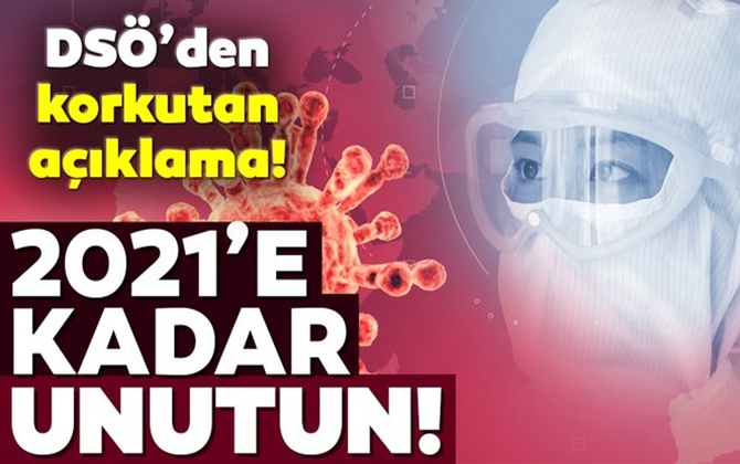 D&uuml;nya Sağlık &Ouml;rg&uuml;t&uuml;'nden korkutan a&ccedil;ıklama! 2021'e kadar unutun