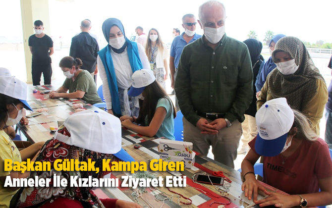 G&uuml;ltak, Kampa Giren Anneler İle Kızlarını Ziyaret Etti