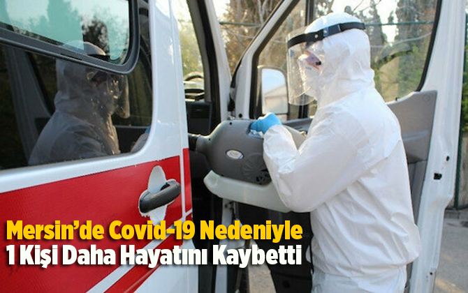 Mersin'de Covid-19'dan &Ouml;l&uuml;mler Artıyor