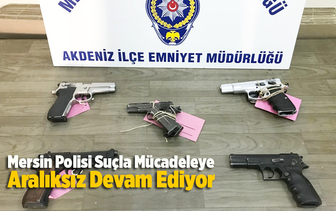 Mersin Polisi Su&ccedil;la M&uuml;cadeleye Aralıksız Devam Ediyor