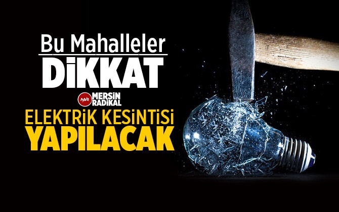 Mersin Elektrik Kesintisi 25 Ağustos 2020 Salı