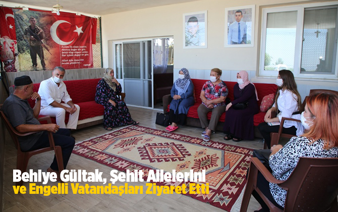 Behiye G&uuml;ltak, Şehit Ailelerini Ve Engelli Vatandaşları Ziyaret Etti