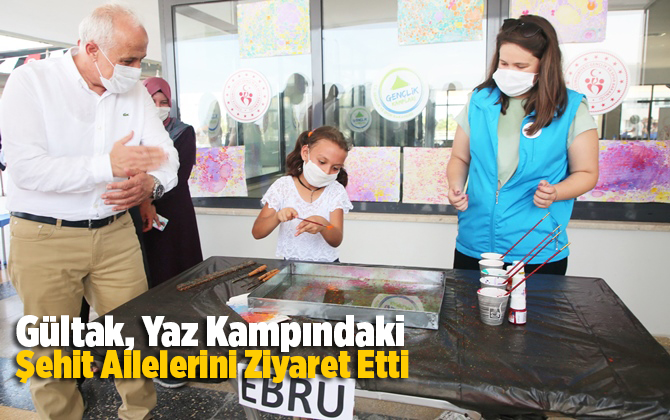 G&uuml;ltak, Yaz Kampındaki Şehit Ailelerini Ziyaret Etti