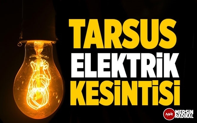 Tarsus Elektrik Kesintisi 4 Eyl&uuml;l 2020 Cuma