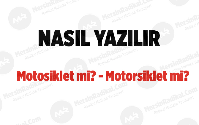 Motosiklet nasıl yazılır? TDK doğru yazılışı, motosiklet mi, motorsiklet mi? Motosiklet nedir?