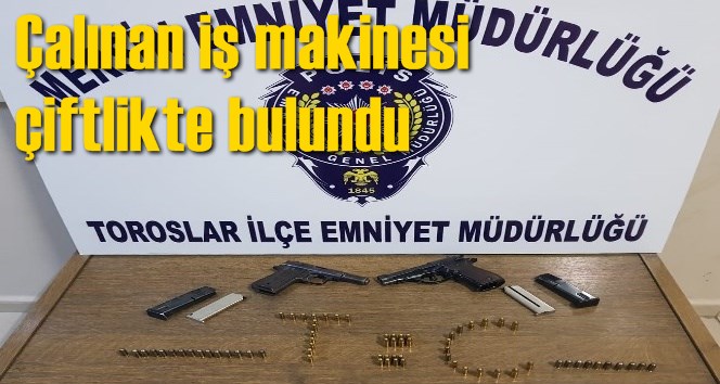 &Ccedil;alınan iş makinesi &ccedil;iftlikte bulundu