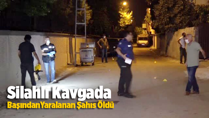 Silahlı kavgada ağır yaralanan kişi hastanede hayatını kaybetti