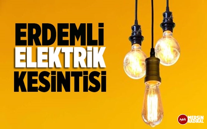 Erdemli Elektrik Kesintisi 8 Eyl&uuml;l 2020 Salı