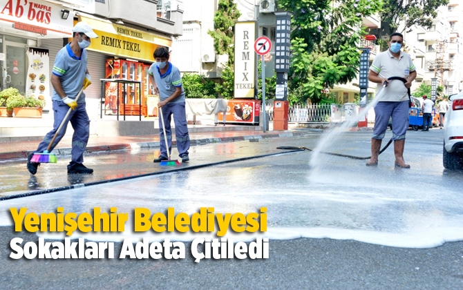 ​​Yenişehir Belediyesi Sokakları Adeta &Ccedil;itiledi