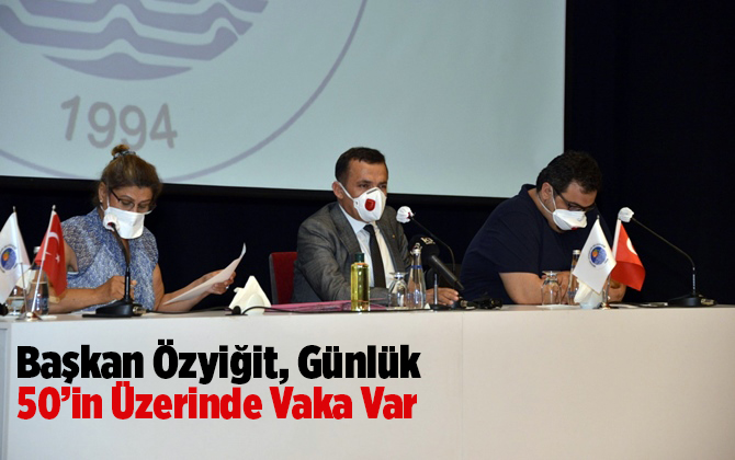 Başkan &Ouml;zyiğit, G&uuml;nl&uuml;k 50&rsquo;in &uuml;zerinde vaka var