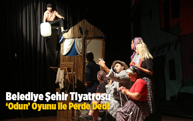 Belediye Şehir Tiyatrosu &lsquo;Odun&rsquo; Oyunu ile Perde Dedi