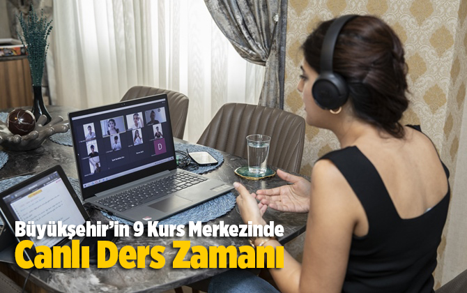B&uuml;y&uuml;kşehir&rsquo;in 9 Kurs Merkezinde Canlı Ders Zamanı