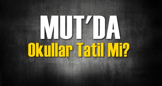Mut'da Okullar Tatil Mi?