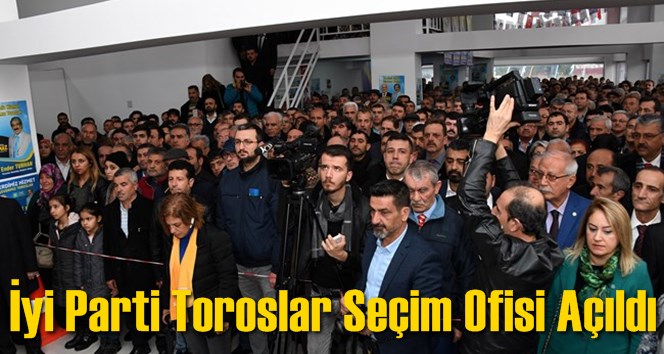 İyi Parti Toroslar Se&ccedil;im Ofisi A&ccedil;ıldı