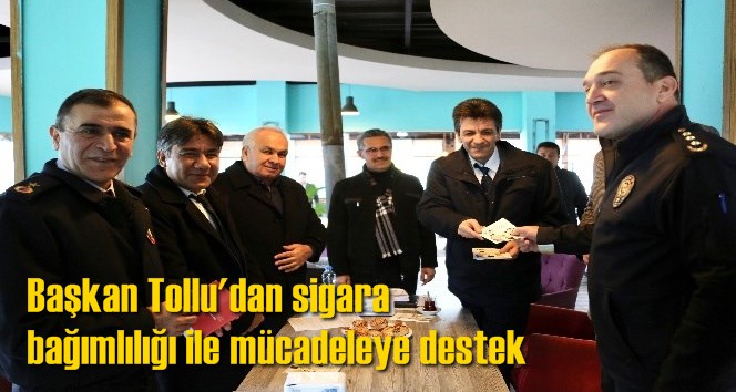 Başkan Tollu'dan sigara bağımlılığı ile m&uuml;cadeleye destek