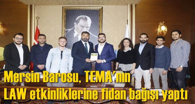 Mersin Barosu, TEMA'nın LAW etkinliklerine fidan bağışı yaptı