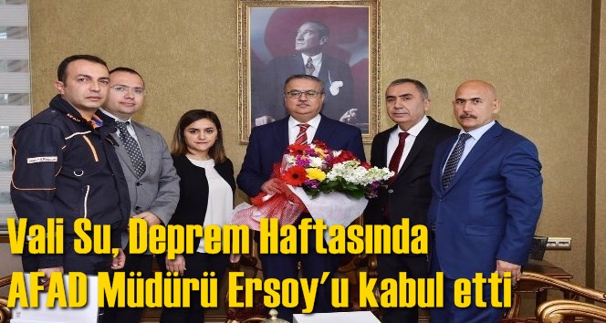 Vali Su, Deprem Haftasında AFAD M&uuml;d&uuml;r&uuml; Ersoy'u kabul etti