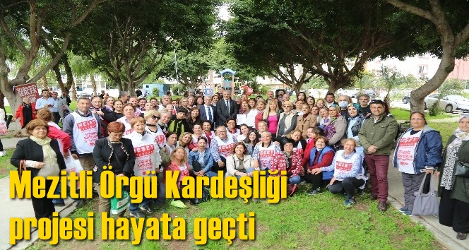 Mezitli &Ouml;rg&uuml; Kardeşliği projesi hayata ge&ccedil;ti