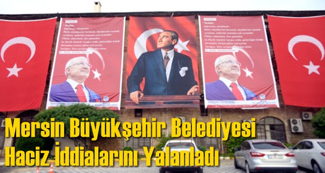 Mersin B&uuml;y&uuml;kşehir Belediyesi Haciz İddialarını Yalanladı