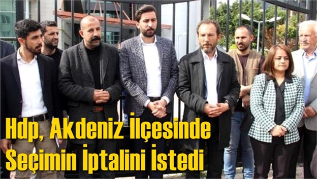 Hdp, Akdeniz İl&ccedil;esinde Se&ccedil;imin İptalini İstedi