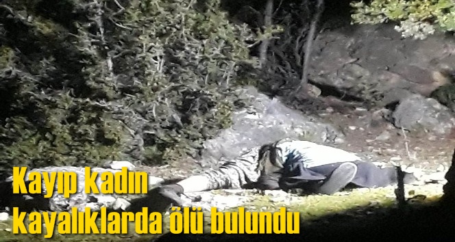 Kayıp kadın kayalıklarda &ouml;l&uuml; bulundu