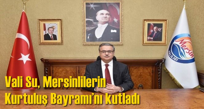 Vali Su, Mersinlilerin Kurtuluş Bayramı&rsquo;nı kutladı