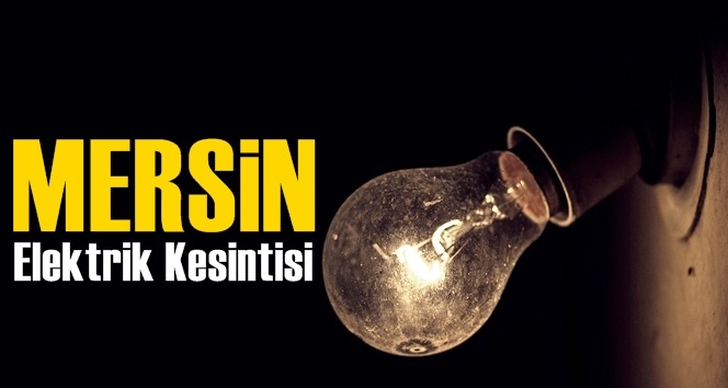 Mersin Elektrik Kesintisi 3 Mayıs Cuma