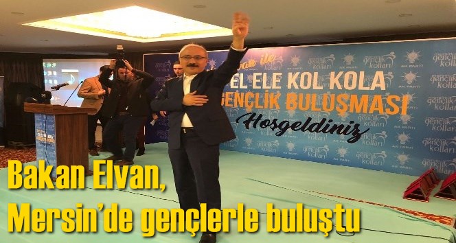 Bakan Elvan, Mersin&rsquo;de gen&ccedil;lerle buluştu