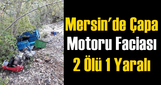 Mersin'de &Ccedil;apa Motoru Faciası 2 &Ouml;l&uuml; 1 Yaralı