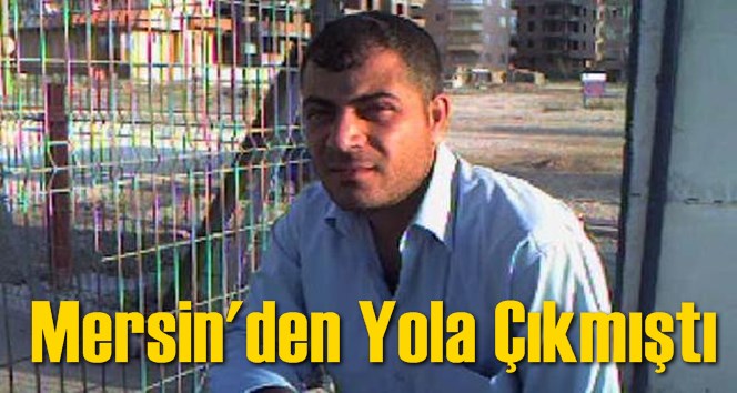 Mersin'den Yola &Ccedil;ıkmıştı