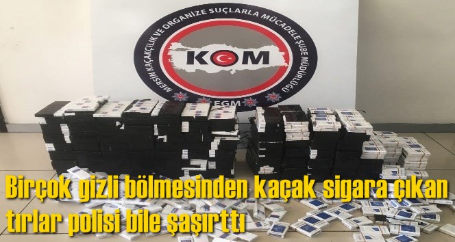 Bir&ccedil;ok gizli b&ouml;lmesinden ka&ccedil;ak sigara &ccedil;ıkan tırlar polisi bile şaşırttı